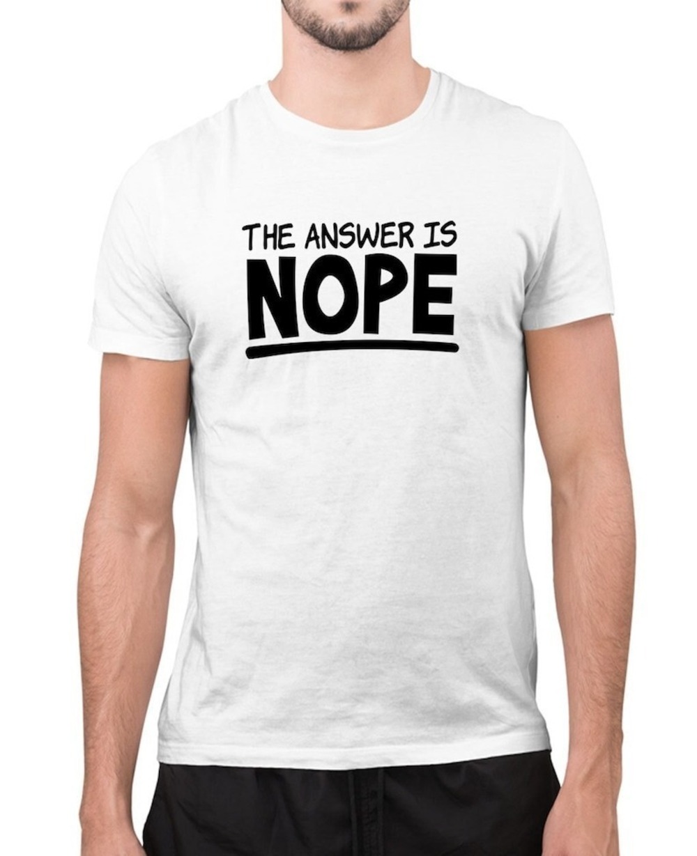 The Answer Is Nope Joke T-shirt Humor T-shirt